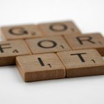 scrabble, scrabble pieces, lettering, letters, wood, scrabble tiles, white background, quote, words, type, typography, design, layout, go for it, action, just do it, yolo, carpe diem, if not now when, impetus, initiative, self starter,